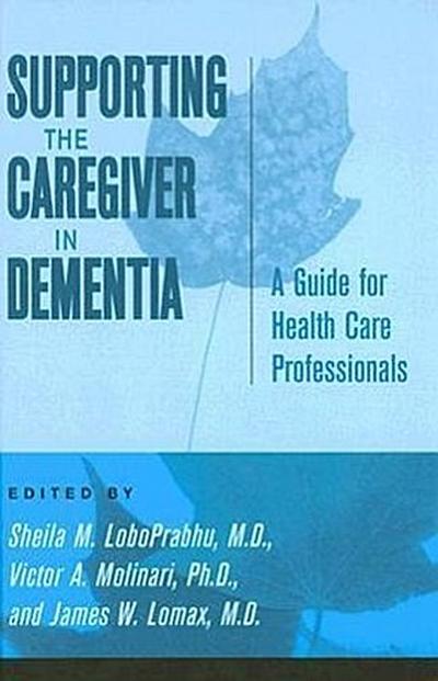 Supporting the Caregiver in Dementia: A Guide for Health Care Professionals