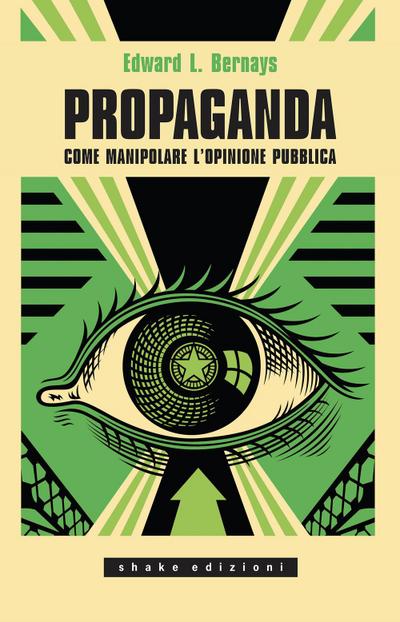 Propaganda. Come manipolare l’opinione pubblica