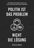 Politik ist das Problem, nicht die Lösung