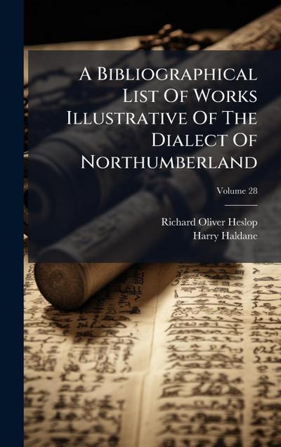 A Bibliographical List Of Works Illustrative Of The Dialect Of Northumberland