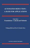 Automated Deduction - A Basis for Applications Volume I Foundations - Calculi and Methods Volume II Systems and Implementation Techniques Volume III Applications