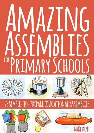 Kent, M: Amazing Assemblies for Primary Schools