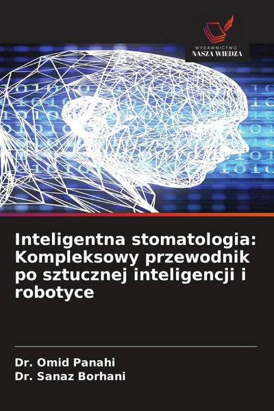 Inteligentna stomatologia: Kompleksowy przewodnik po sztucznej inteligencji i robotyce
