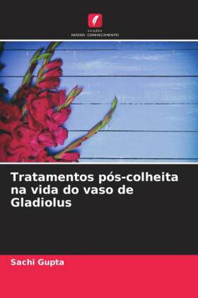 Tratamentos pós-colheita na vida do vaso de Gladiolus