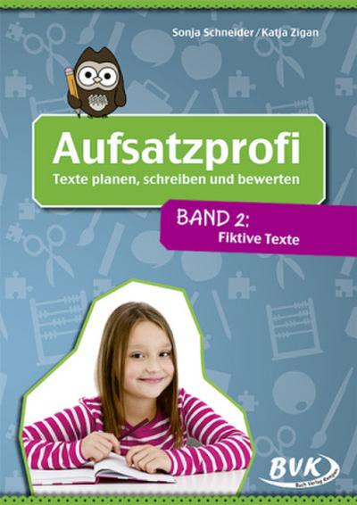 Aufsatzprofi - Texte planen, schreiben und bewerten Aufsatzprofi: Texte planen, schreiben und bewerten