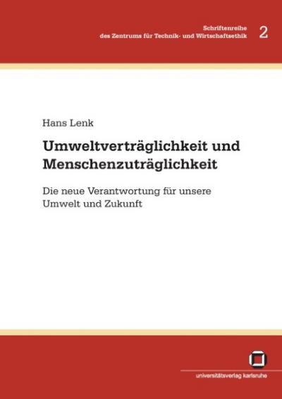 Umweltverträglichkeit und Menschenzuträglichkeit : die neue Verantwortung für unsere Umwelt und Zukunft