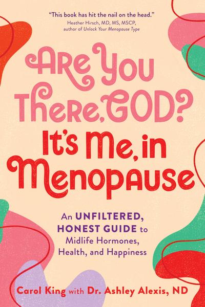 Are You There, God? It’s Me, in Menopause