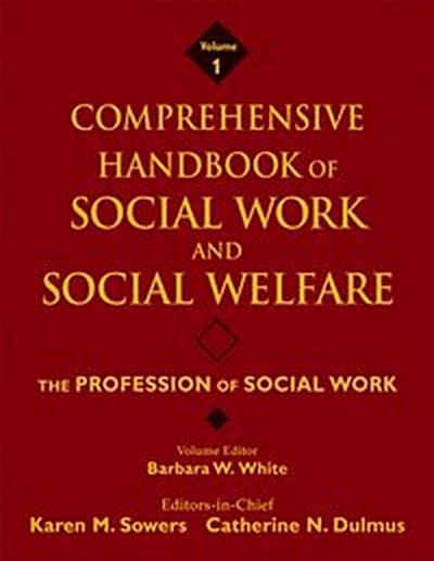 Comprehensive Handbook of Social Work and Social Welfare, Volume 1, The Profession of Social Work