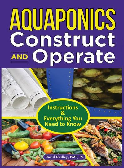 Aquaponics Construct and Operate