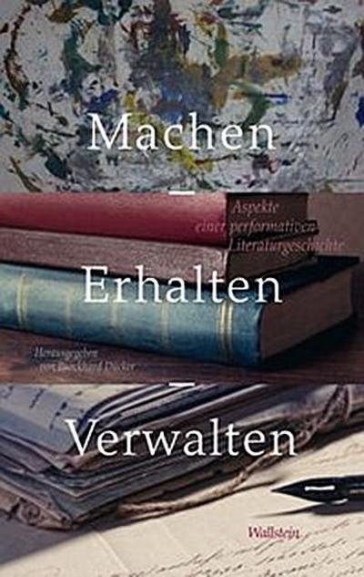 Machen – Erhalten – Verwalten