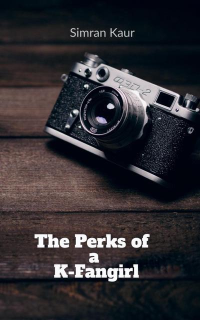 The Perks of a K-Fangirl