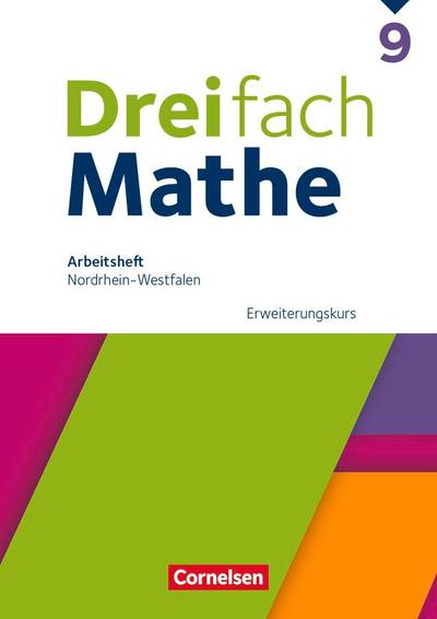 Dreifach Mathe 9. Schuljahr. Erweiterungskurs - Nordrhein-Westfalen - Arbeitsheft mit Lösungen