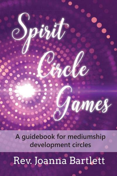 Spirit Circle Games: A Guidebook for Mediumship Development Circles