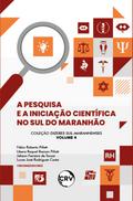 A pesquisa e a iniciação científica no sul do Maranhão - Vol. 04