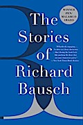 The Stories of Richard Bausch