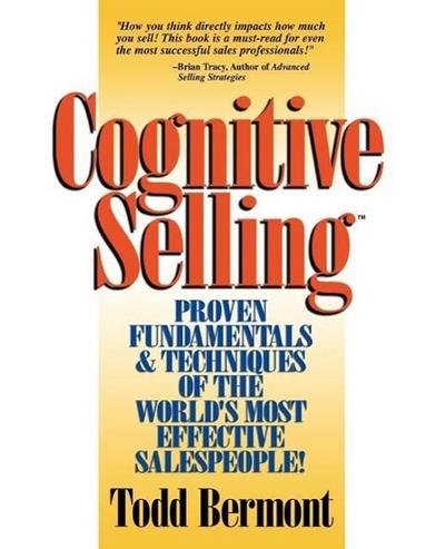 Cognitive Selling: Proven Fundamentals & Techniques of the World’s Most Effective Salespeople!