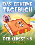 Das geheime Tagebuch der Klasse 4 B