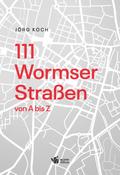 111 Wormser Straßen von A bis Z