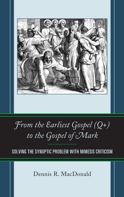 From the Earliest Gospel (Q+) to the Gospel of Mark