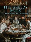 The Greedy Book A Gastronomical Anthology
