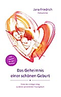 Das Geheimnis einer schönen Geburt