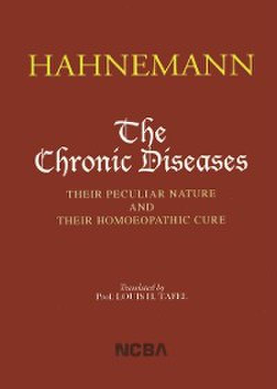 Chronic Diseases: Their Peculiar Nature and Their Homoeopathic Cure