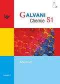 Galvani - Chemie für Gymnasien - Ausgabe B - Für sprachliche, musische, wirtschafts- und sozialwissenschaftliche Gymnasien in Bayern - Bisherige Ausgabe - Band S1: 9. Jahrgangsstufe: Arbeitsheft