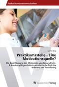 Praktikumsstelle - Eine Motivationsquelle?