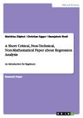 A Short Critical, Non-Technical, Non-Mathematical Paper about Regression Analysis