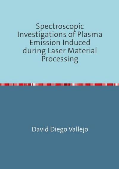 Spectroscopic Investigations of Plasma Emission Induced during Laser Material Processing