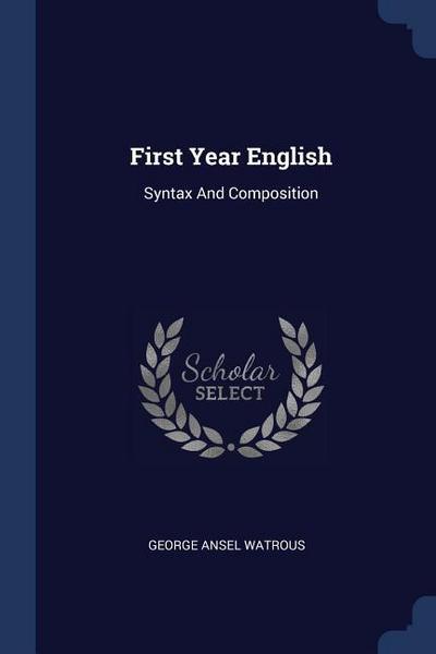 First Year English: Syntax And Composition