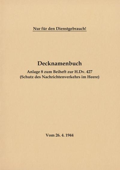 Decknamenbuch - Anlage 8 zum Beiheft zur H.Dv. 427 (Schutz des Nachrichtenverkehrs im Heere)