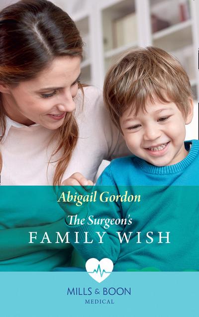 The Surgeon’s Family Wish (Mills & Boon Medical)