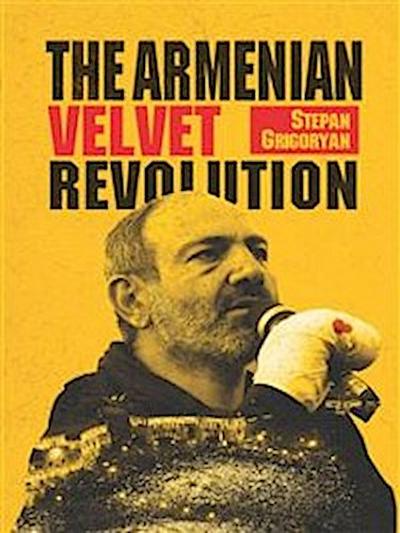 The Armenian Velvet Revolution