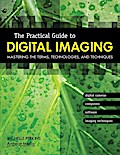 The Practical Guide to Digital Imaging