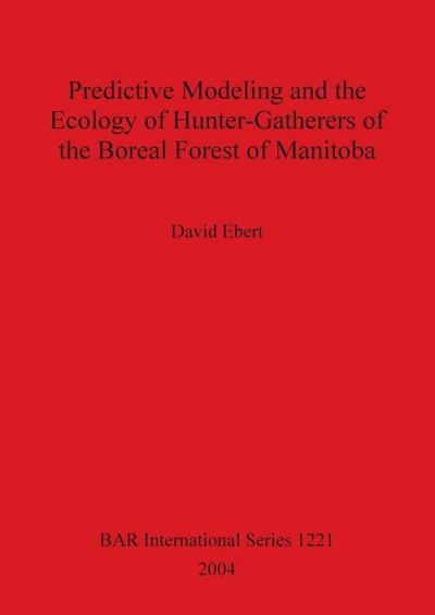 Predictive Modeling and the Ecology of Hunter-Gatherers of the Boreal Forest of Manitoba