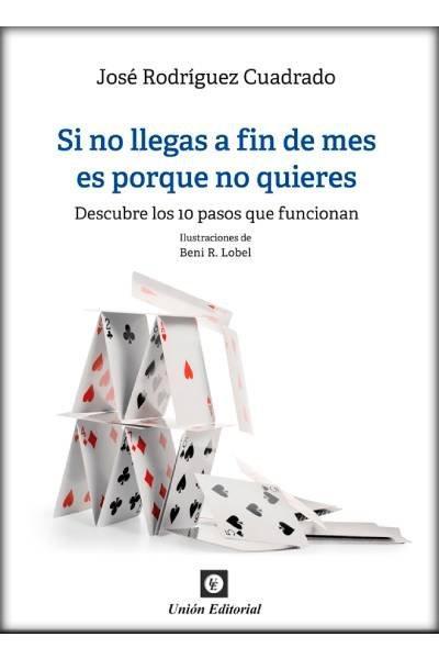 Si no llegas a fin de mes es porque no quieres : descubre los 10 pasos que funcionan