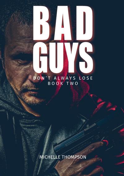 Thompson, M: Bad Guys Don’t Alway Lose - Book Two