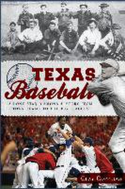 Texas Baseball:: A Lone Star Diamond History from Town Teams to the Big Leagues