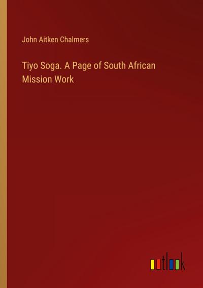 Tiyo Soga. A Page of South African Mission Work