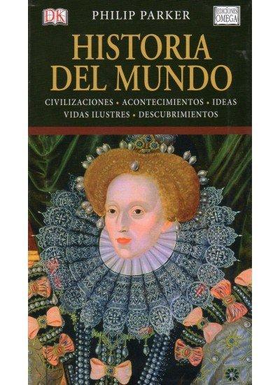 Historia del mundo : civilizaciones, acontecimientos, ideas, vidas ilustres, descubrimientos