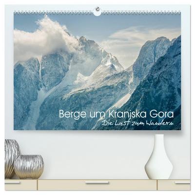 Berge um Kranjska Gora - die Lust zum Wandern (hochwertiger Premium Wandkalender 2025 DIN A2 quer), Kunstdruck in Hochglanz