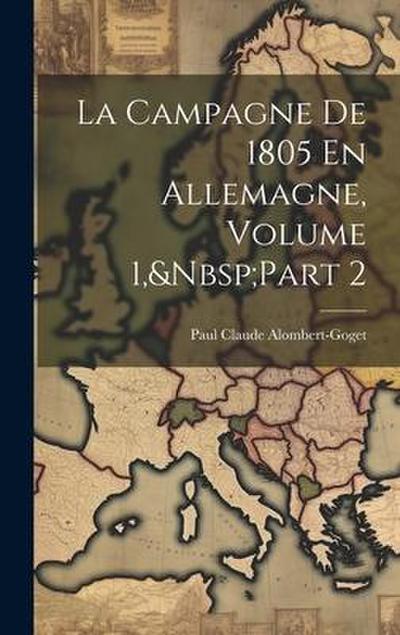 La Campagne De 1805 En Allemagne, Volume 1, Part 2