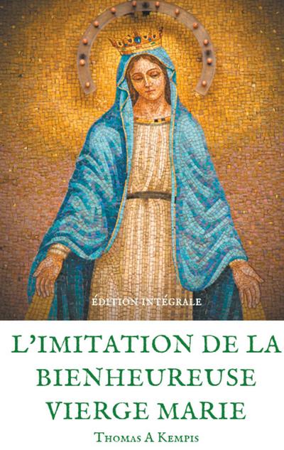 L’imitation de la bienheureuse Vierge Marie