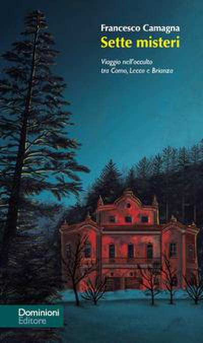 Sette misteri. Viaggio nell’occulto tra Como, Lecco e Brianza