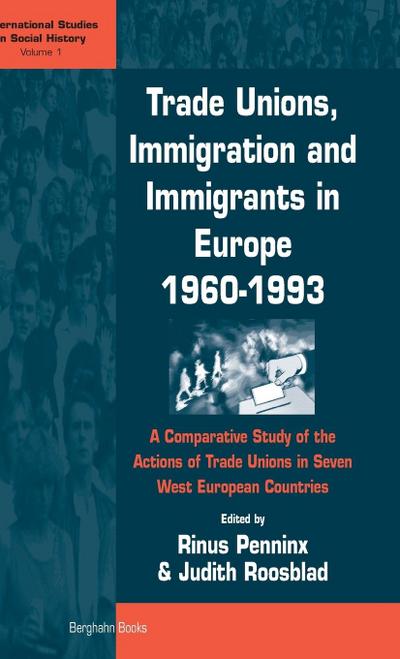 Trade Unions, Immigration, and Immigrants in Europe, 1960-1993