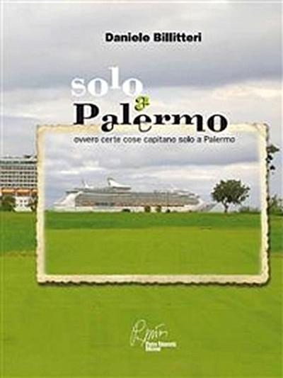 Solo a Palermo, ovvero certe cose capitano solo a Palermo