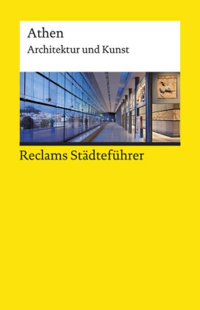 Reclams Städteführer Athen. Architektur und Kunst