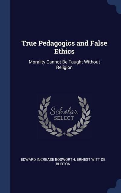 True Pedagogics and False Ethics