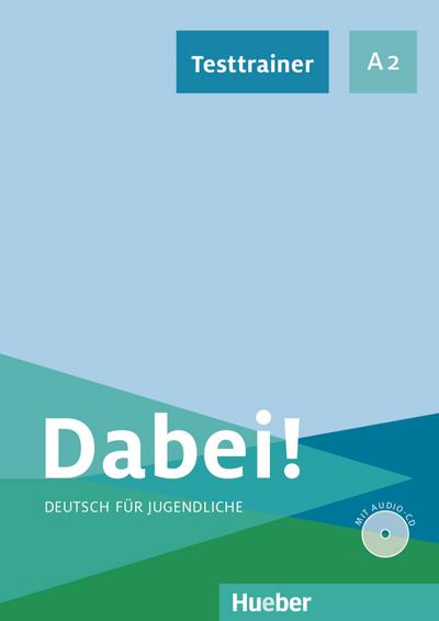 Dabei! A2: Deutsch für Jugendliche.Deutsch als Fremdsprache / Testtrainer mit Audio-CD